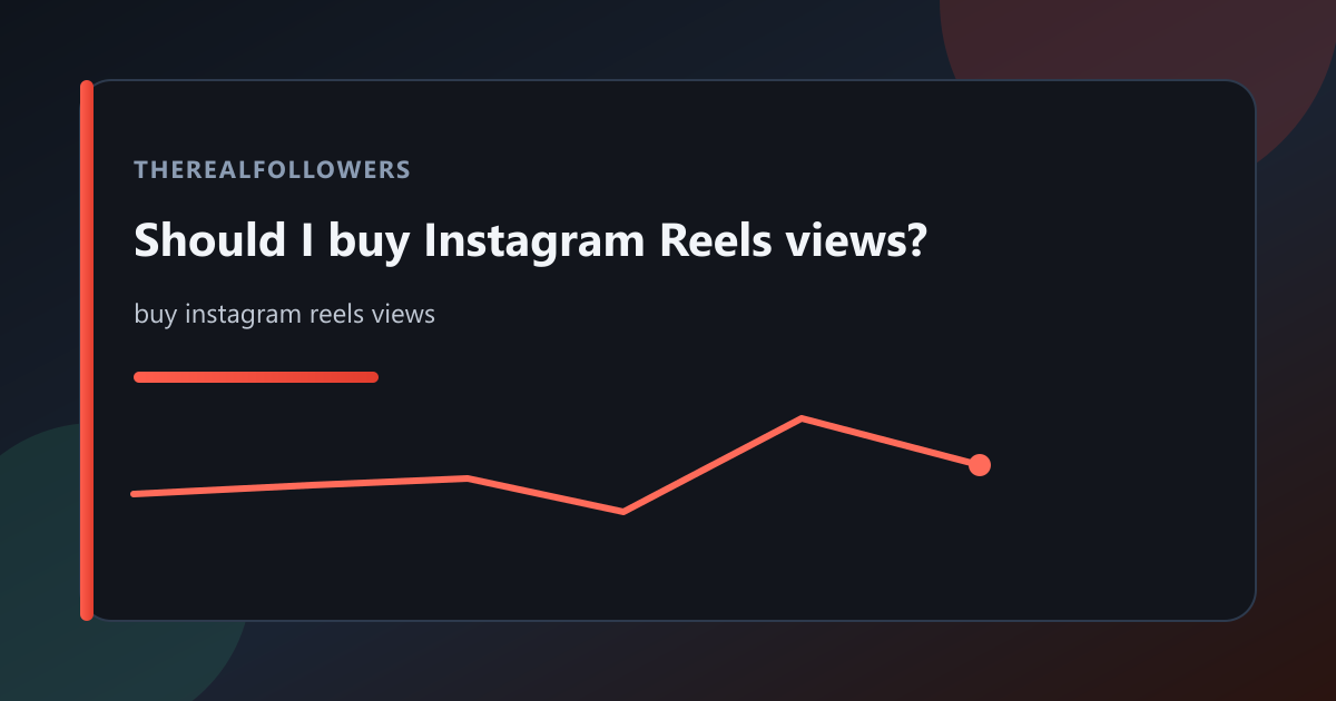 Should I buy Instagram Reels views? cover