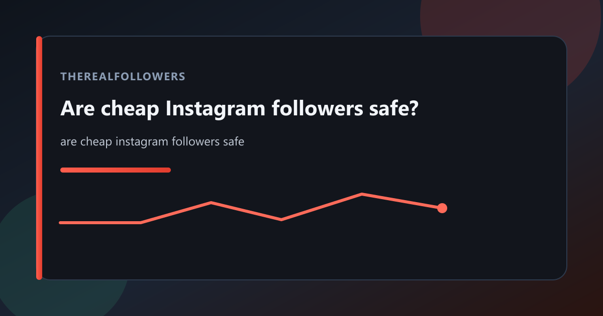 Are cheap Instagram followers safe? cover