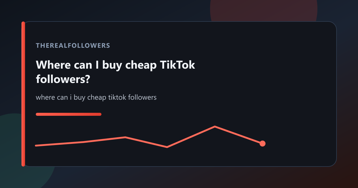 Where can I buy cheap TikTok followers? cover
