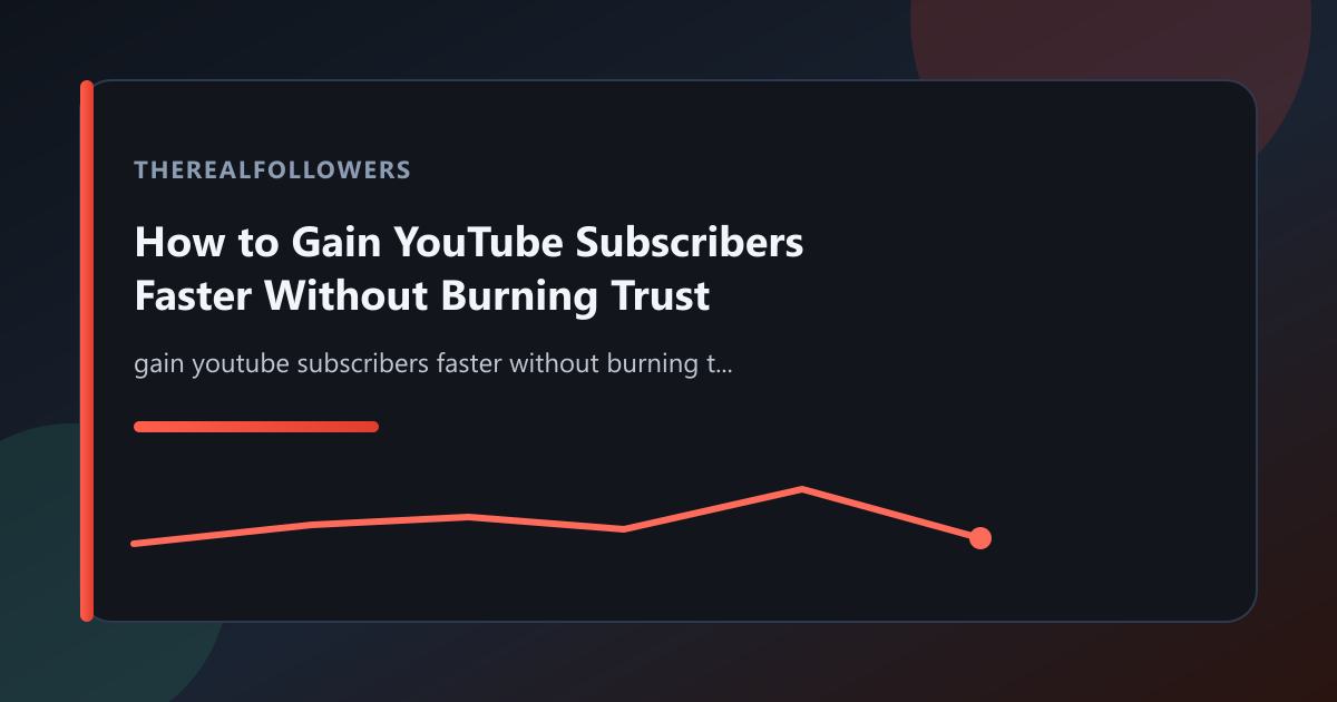 How to Gain YouTube Subscribers Faster Without Burning Trust cover