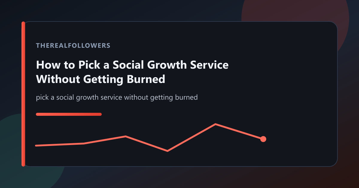 How to Pick a Social Growth Service Without Getting Burned cover
