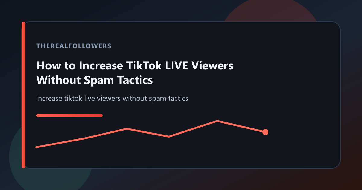 How to Increase TikTok LIVE Viewers Without Spam Tactics cover