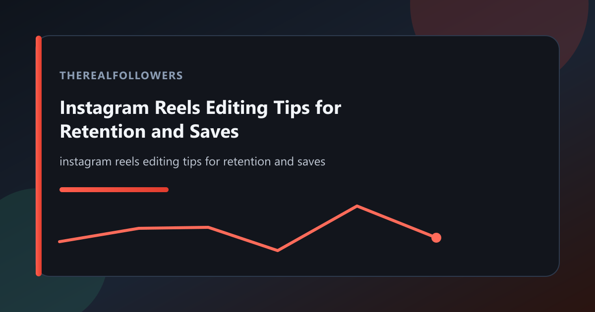 Instagram Reels Editing Tips for Retention and Saves cover